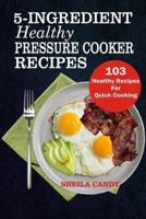 5-Ingredient Healthy Pressure Cooker Recipes
