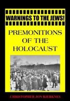 Warnings to the Jews! Premonitions of the Holocaust