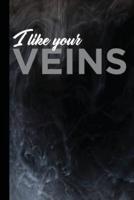 I Like Your Veins