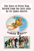 The Story of Peter Pan. Retold from the Fairy Play by Sir James Barrie.
