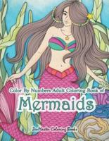 Color By Numbers Adult Coloring Book of Mermaids: An Adult Color By Number Book of Mermaids, Ocean Life, and Water Scenes