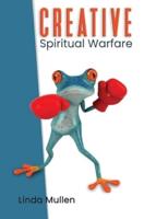 Creative Spiritual Warfare