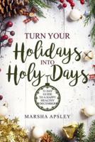 Turn Your Holidays Into Holy-Days