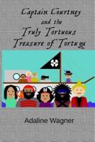 Captain Courtney and the Truly Tortuous Treasure of Tortuga