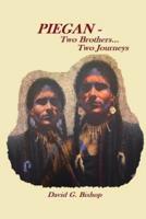 PIEGAN - Two Brothers...Two Journeys