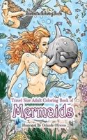 Travel Size Adult Coloring Book of Mermaids: 5x8 Coloring Book of Mermaids for Adults With Ocean Scenes, Ocean Life, Beach Scenes, and More