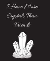 I Have More Crystals Than Friends