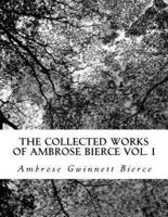 The Collected Works of Ambrose Bierce Vol. I