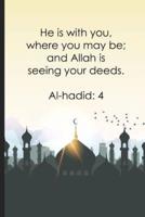 He Is With You, Where You May Be; And Allah Is Seeing Your Deeds ? Al-Hadid4