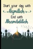 Start Your Day With Bismillah End With Alhamdulillah