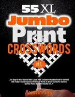 55 XL Jumbo Print CROSSWORDS: An Easy to Read Special Extra Large Print Crossword Puzzles Book for Seniors with Today's Contemporary Dictionary Words As Brain Games For Seniors (Jumbo Puzzle Book For Adults) Vol. 1!