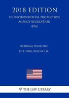 National Priorities List, Final Rule No. 46 (Us Environmental Protection Agency Regulation) (Epa) (2018 Edition)