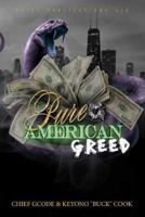 Pure American Greed