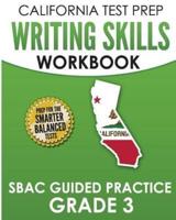 CALIFORNIA TEST PREP Writing Skills Workbook SBAC Guided Practice Grade 3