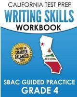 CALIFORNIA TEST PREP Writing Skills Workbook SBAC Guided Practice Grade 4