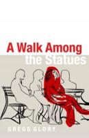 A Walk Among the Statues