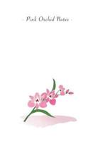 Pink Orchid Notes