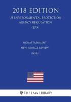 Nonattainment New Source Review (Nsr) (Us Environmental Protection Agency Regulation) (Epa) (2018 Edition)