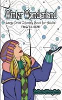 Travel Size Large Print Coloring Book for Adults: Winter Wonderland: 5x8 Coloring Book for Adults With Winter Scenes and Landscapes, Sweaters, Hot Cocoa, Winter Animals, Snowmen, and More for Relaxation and Stress Relief