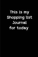 This Is My Shopping List Journal for Today