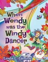 When Wendy Was the Windy Dancer