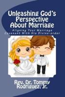 Unleashing God's Perspective About Marriage