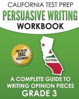CALIFORNIA TEST PREP Persuasive Writing Workbook Grade 3