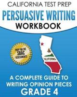 CALIFORNIA TEST PREP Persuasive Writing Workbook Grade 4