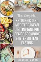 Ketogenic Diet, Mediterranean Diet Cookbook, Instant Pot Recipe Book, Intermittent Fasting