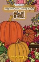 Travel Size Large Print Adult Coloring Book of Fall: 5x8 Coloring Book for Adults With Autumn Scenes and Landscapes, Pumpkins, Country Scenes, Falling Leaves, and More for Relaxation and Stress Relief