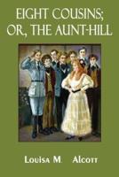 Eight Cousins; Or, the Aunt-Hill (Illustrated)