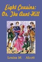 Eight Cousins; Or, the Aunt-Hill (Illustrated)