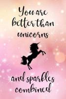 You Are Better Than Unicorns and Sparkles Combined