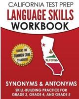 CALIFORNIA TEST PREP Language Skills Workbook Synonyms & Antonyms