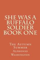 She Was A Buffalo Soldier Book One