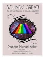 Sound's Great! The Spiritual Science of Sound & Vibration, Vol. II