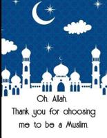 Oh, Allah. Thank You for Choosing Me to Be a Muslim