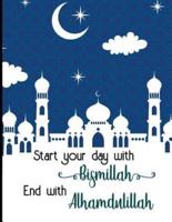 Start Your Day With Bismillah End With Alhamdulillah