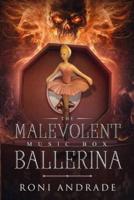 The Malevolent Music Box Ballerina