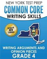 NEW YORK TEST PREP Common Core Writing Skills Writing Arguments and Opinion Pieces Grade 4