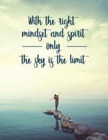 With the Right Mindset and Spirit Only the Sky Is the Limit