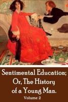 Sentimental Education; Or, the History of a Young Man. Volume 2