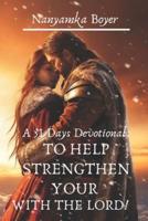 A 31 Days Devotional: To Help Strengthen Your Walk With The Lord!