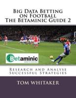 Big Data Betting on Football The Betaminic Guide 2