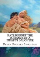 Kate Bonnet the Romance of a Pirate's Daughter