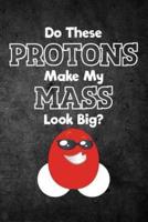 Do These Protons Make My Mass Look Big