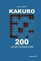 Kakuro - 200 Logic Puzzles 9x9 (Volume 1)