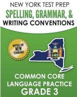 NEW YORK TEST PREP Spelling, Grammar, & Writing Conventions Grade 3