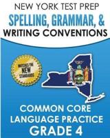 NEW YORK TEST PREP Spelling, Grammar, & Writing Conventions Grade 4