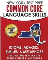 NEW YORK TEST PREP Common Core Language Skills Idioms, Adages, Similes, & Metaphors